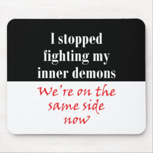 I stopped fighting my inner demons mouse mat