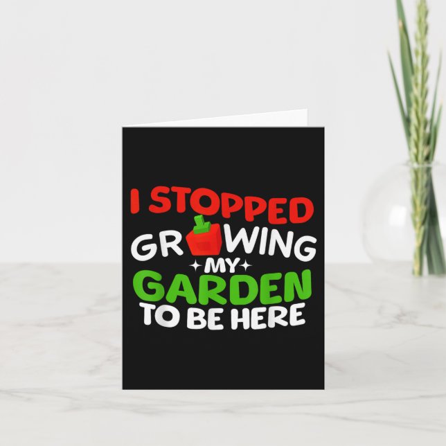 I Stopped Growing My Garden To Be Here Boys Girls  Card (Front)