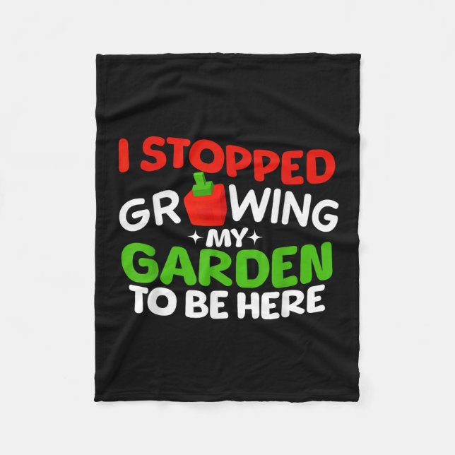 I Stopped Growing My Garden To Be Here Boys Girls  Fleece Blanket (Front)