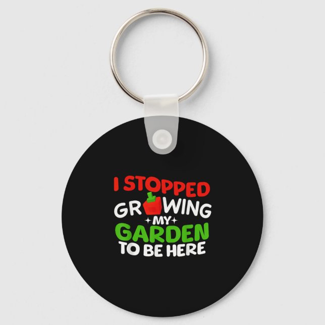 I Stopped Growing My Garden To Be Here Boys Girls  Key Ring (Front)