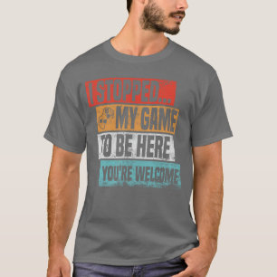 I Stopped My Gameo Be Here Gaming Funny Gamer Vint T-Shirt