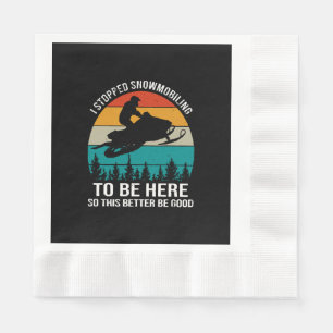 I Stopped Snowmobiling To Be Here Napkin