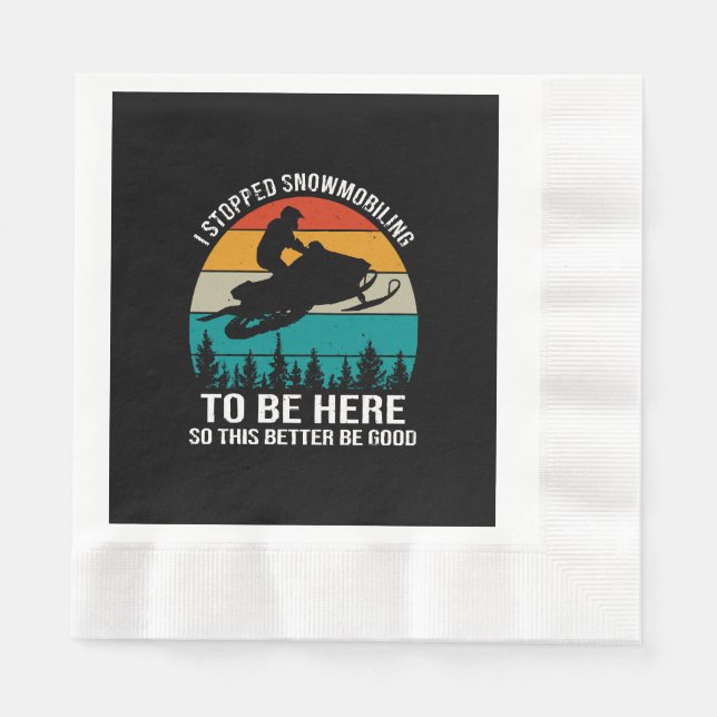 I Stopped Snowmobiling To Be Here Napkin (Front)