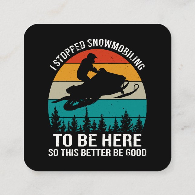 I Stopped Snowmobiling To Be Here Square Business Card (Back)