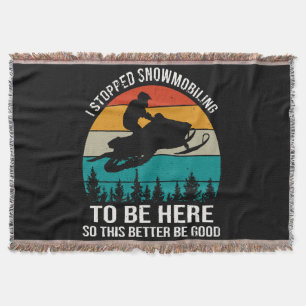 I Stopped Snowmobiling To Be Here Throw Blanket