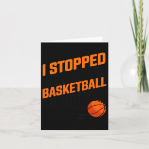 I Stopped Watching Basketball To Be Here  Card
