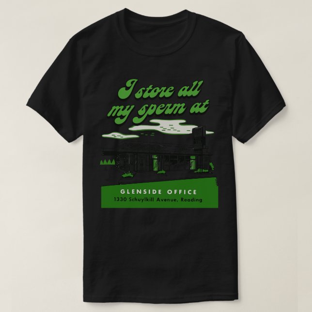 I Store All My Sperm At T-Shirt (Design Front)