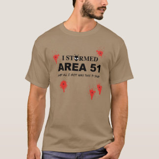 I Stormed Area 51 And All I Got Was This T-Shirt