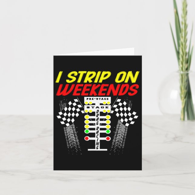 I Strip On Weekends Shirt Funny Drag Racing Father Card (Front)