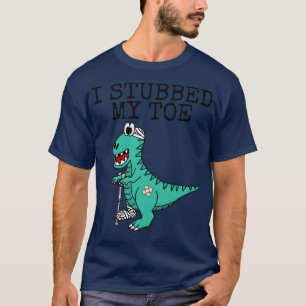 I Stubbed My Toe Get Well Soon Dinosaur T-Shirt