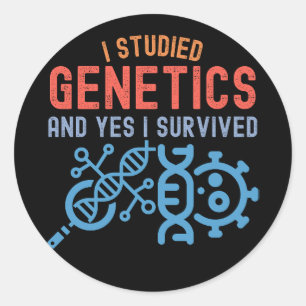 I Studied Genetics and Yes I Survived Classic Round Sticker
