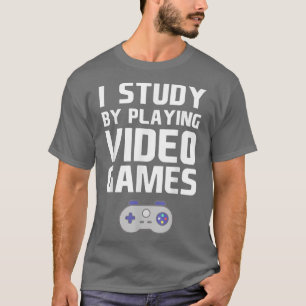 I Study By Playing Video Games Gamer  T-Shirt