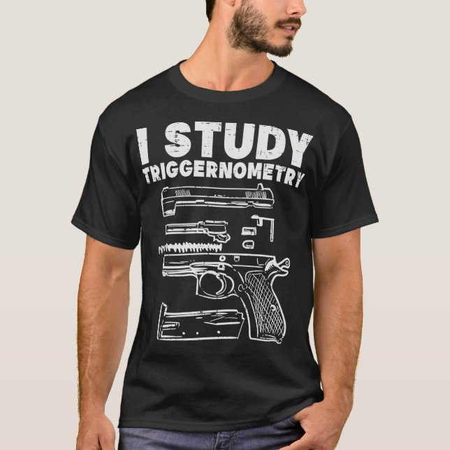 I Study Triggernometry Cool Pro Gun Math Gift T-Shirt (Front)