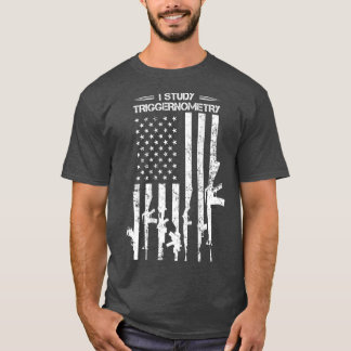I Study Triggernometry  Funny Gun Pro Guns Flag T-Shirt