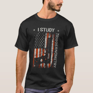 I Study Triggernometry Gun American Flag On Back T-Shirt
