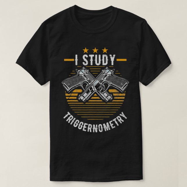 I Study Triggernometry  Gun Gifts  T-Shirt (Design Front)