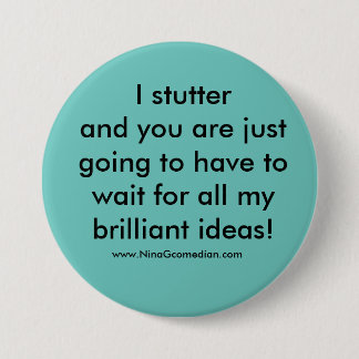I Stutter 7.5 Cm Round Badge