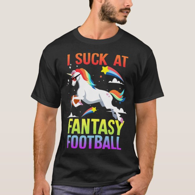 I Suck At Fantasy Football Unicorn Rainbow Loser c T-Shirt (Front)