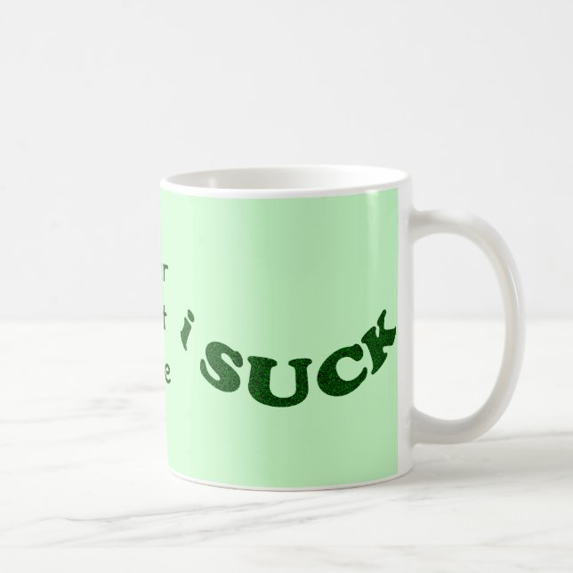 i Suck Mugs (Right)
