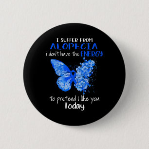 I Suffer From Alopecia Awareness Butterfly Blue  6 Cm Round Badge