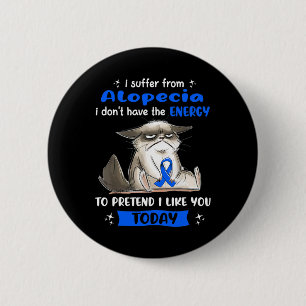 I Suffer From Alopecia Awareness Fun Cat 6 Cm Round Badge