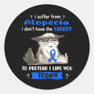 I Suffer From Alopecia Awareness Fun Cat Classic Round Sticker
