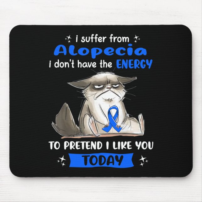 I Suffer From Alopecia Awareness Fun Cat  Mouse Mat (Front)