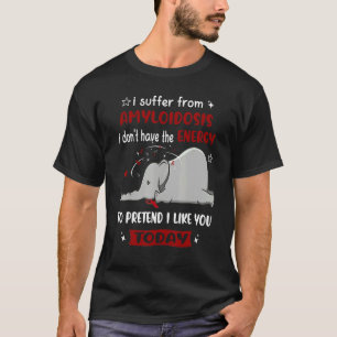 I Suffer From Amyloidosis Awareness Elephant T-Shirt