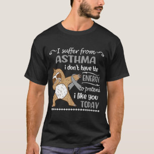 I Suffer From Asthma I Don't Have Energy Sloth T-Shirt