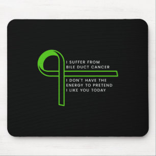 I Suffer From Bile Duct Cancer Mouse Mat