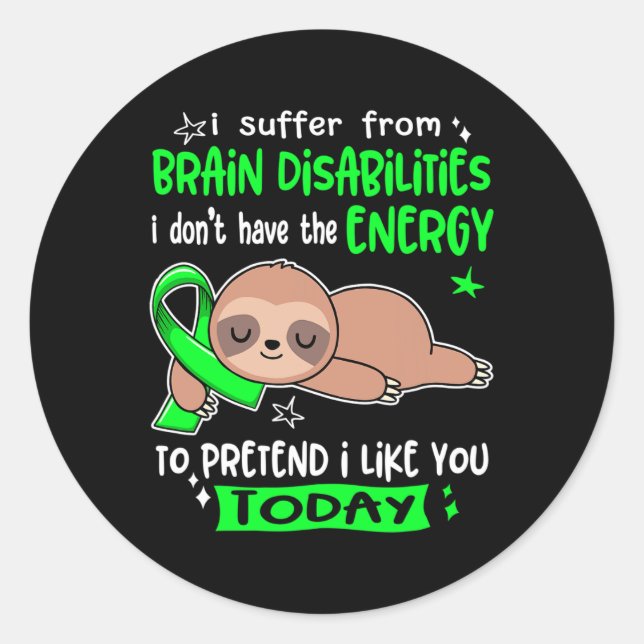 I Suffer From Brain Disabilities To Pretend I Like Classic Round Sticker (Front)