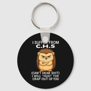 I Suffer From Chs Can't Hear I Will Huh The Crap O Key Ring