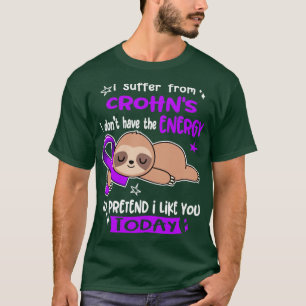 I Suffer From Crohns I Dont Have The Energy To Pre T-Shirt