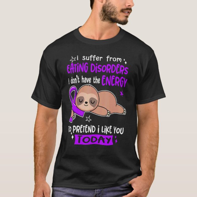 I Suffer From Eating Disorders To Pretend I Like Y T-Shirt (Front)