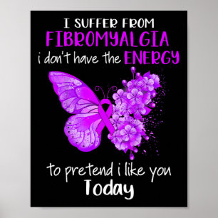 I Suffer From Fibromyalgia Awareness Butterfly Pur Poster