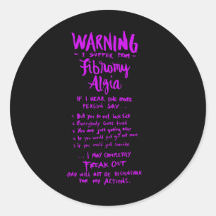 I Suffer From Fibromyalgia - Fun Fibro Saying 1 Classic Round Sticker