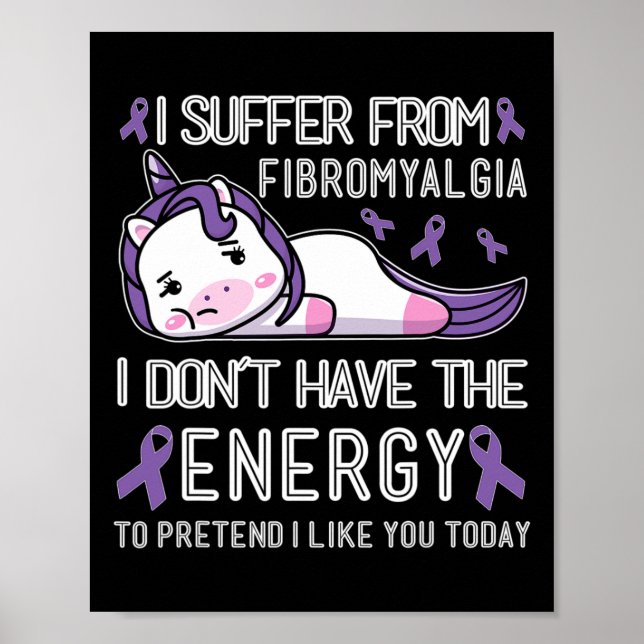 I Suffer From Fibromyalgia I Don't Have The Energy Poster (Front)