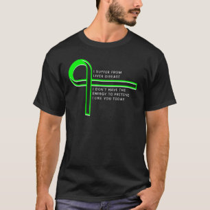 I suffer from Liver Disease T-Shirt