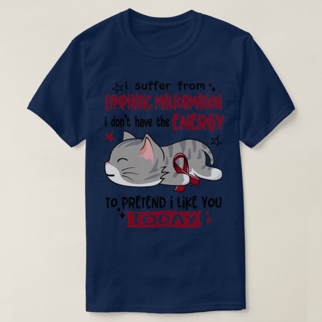 I Suffer From Lymphatic Malformation I Dont Have T T-Shirt (Design Front)