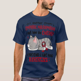 I Suffer From Lymphatic Malformation I Dont Have T T-Shirt
