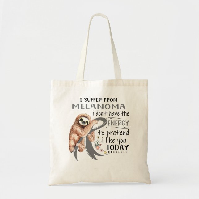 I Suffer From Melanoma i don't have Energy to pret Tote Bag (Front)
