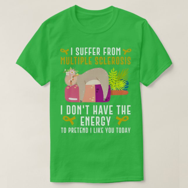 I suffer from multiple sclerosis T-Shirt (Design Front)