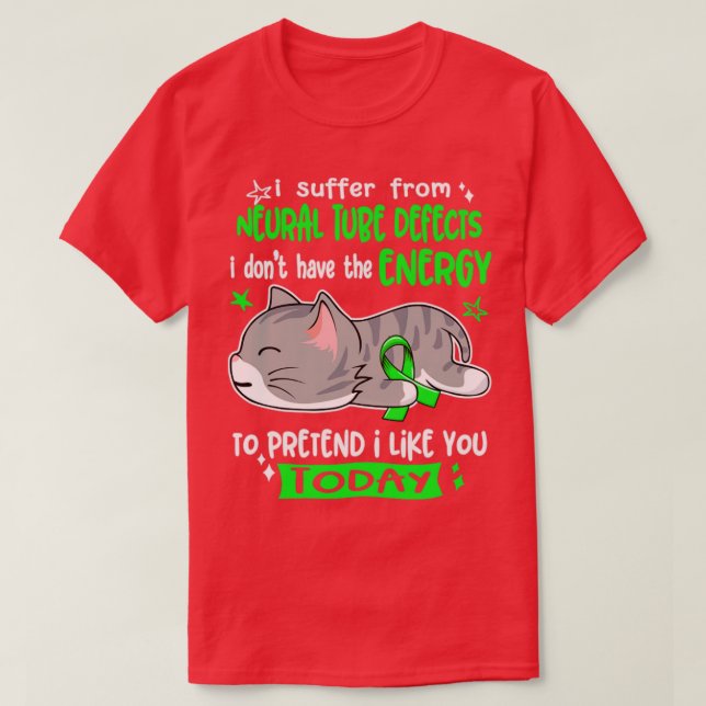 I Suffer From Neural Tube Defects I Dont Have The  T-Shirt (Design Front)