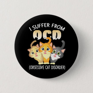 I Suffer From OCD Obsessive Cat Disorder Pet 6 Cm Round Badge