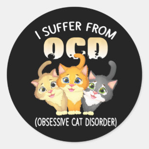 I Suffer From OCD Obsessive Cat Disorder Pet Classic Round Sticker