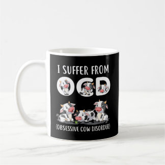 I Suffer From Ocd Obsessive Cow Disorder Cow Coffee Mug