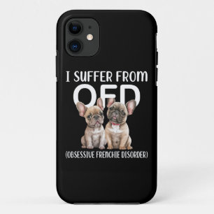 I Suffer From OFD Obsessive Frenchie Disorder Dogs iPhone 11 Case