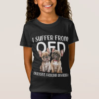 I Suffer From OFD Obsessive Frenchie Disorder Dogs