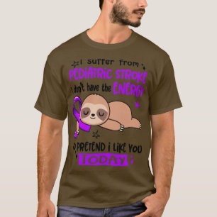 I Suffer From Paediatrics Stroke I Dont Have The E T-Shirt
