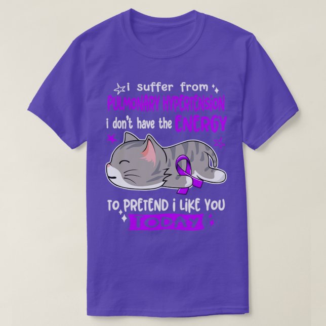 I Suffer From Pulmonary Hypertension I Dont Have T T-Shirt (Design Front)